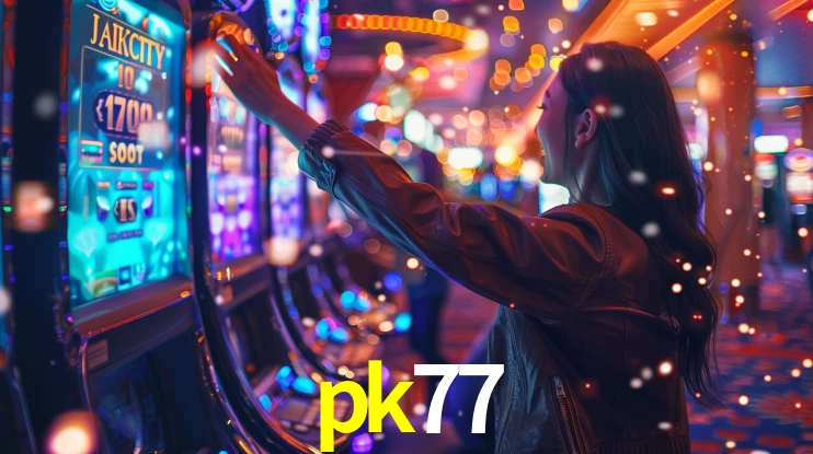 pk77: Jogos de Caça-Níqueis-Altas Recompensas, Roleta-Velocidade, Blackjack-Desafios Máximos